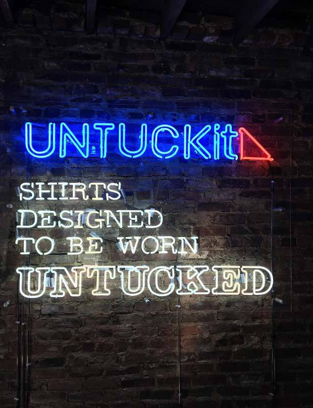 A neon sign we made and installed for Untuckit in New York City. We made and installed the signs in their Dallas location too.